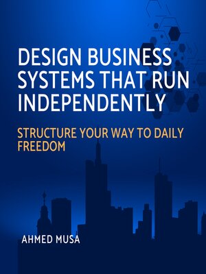 cover image of Design Business Systems That Run Independently